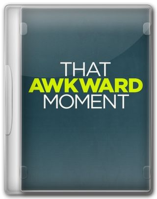 Capa do Filme That Awkward Moment
